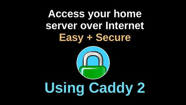 Self-hosted Server accessible over Internet - Caddy 2